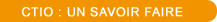 CTIO : un savoir faire